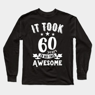 Vintage 1962, it took 60 years to get this awesome Long Sleeve T-Shirt